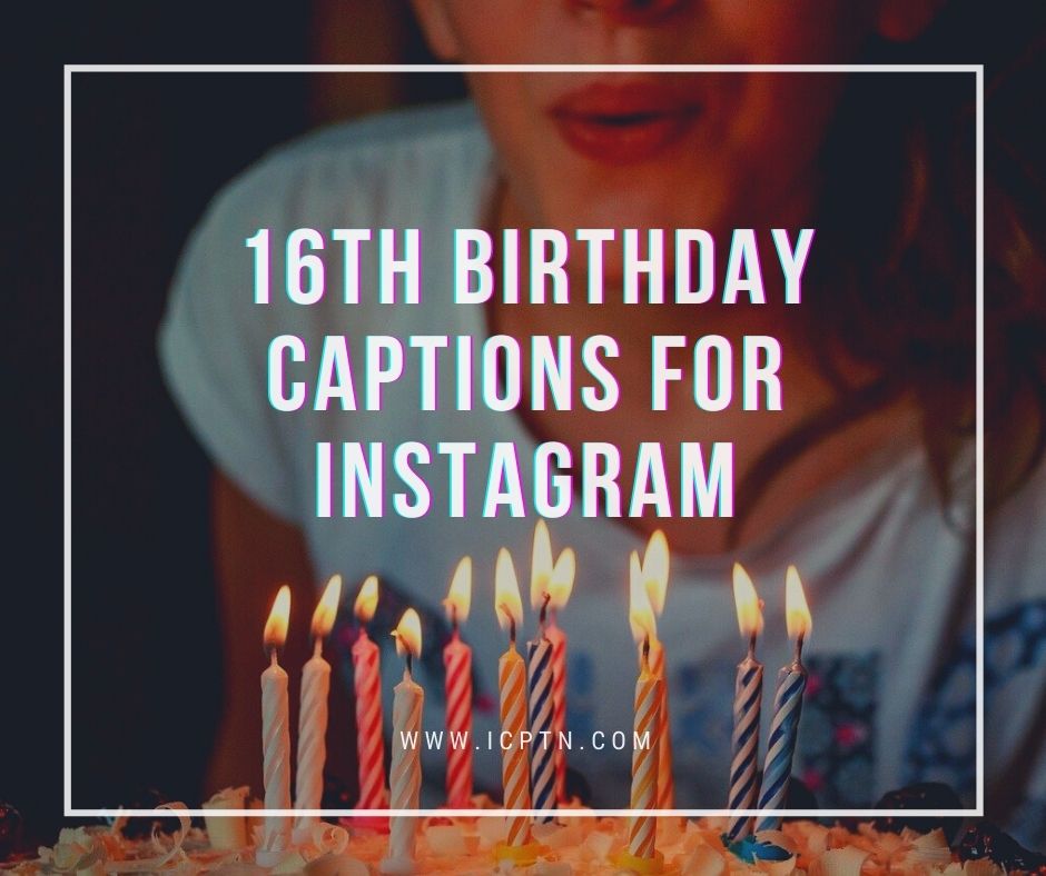 16th birthday captions for instagram