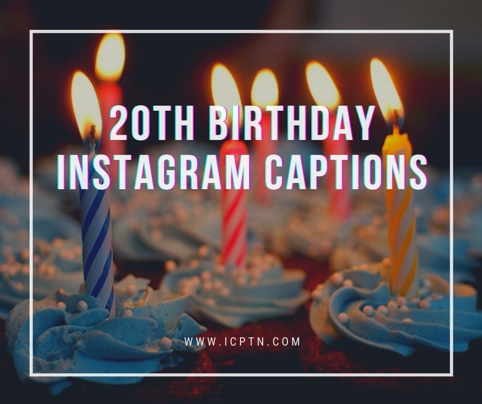 20th birthday instagram captions