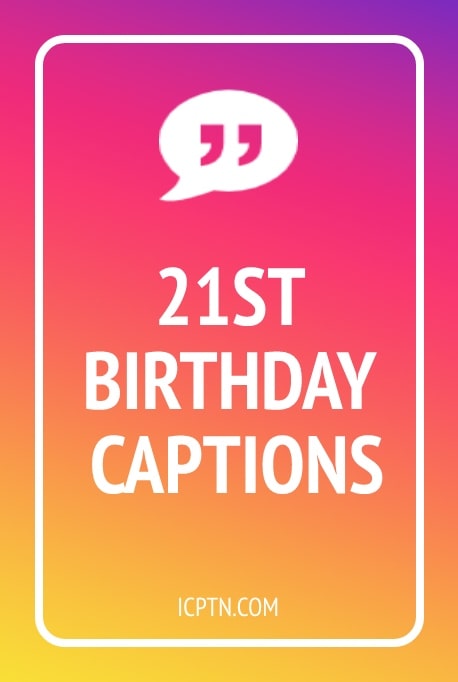 21st birthday captions
