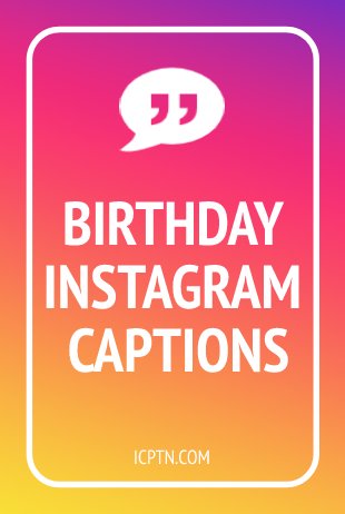 Birthday instagram captions